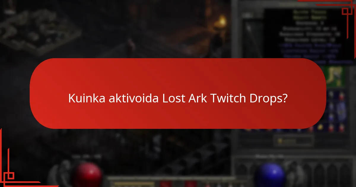 Kuinka aktivoida Lost Ark Twitch Drops?