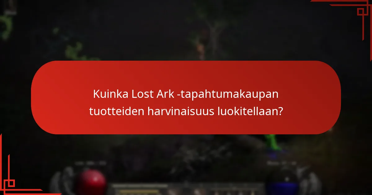 Kuinka Lost Ark -tapahtumakaupan tuotteiden harvinaisuus luokitellaan?