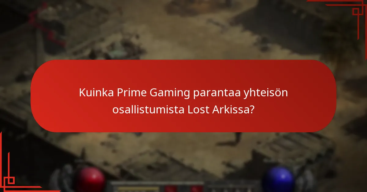 Mitkä ovat Prime Gamingin tarjoamat osallistumismahdollisuudet Lost Arkissa?
