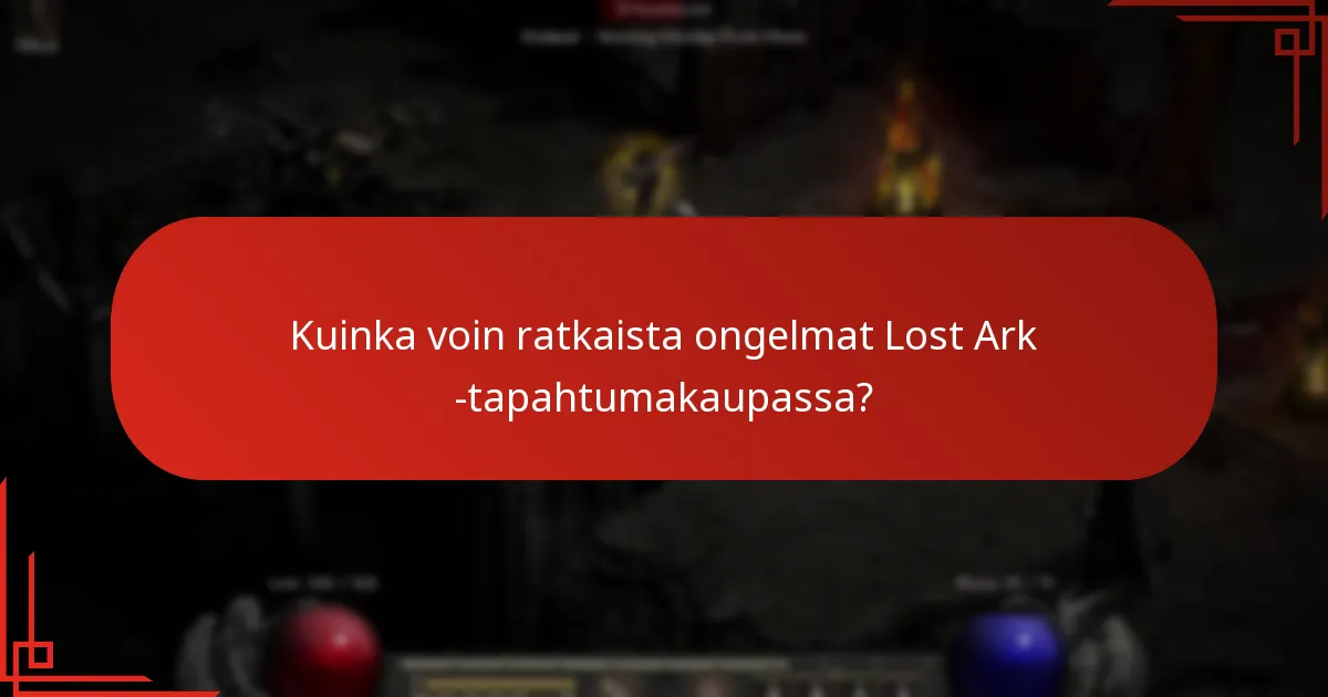 Kuinka voin ratkaista ongelmat Lost Ark -tapahtumakaupassa?