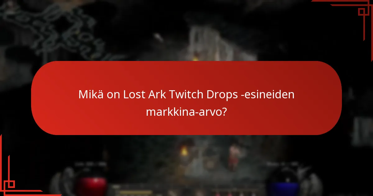Mikä on Lost Ark Twitch Drops -esineiden markkina-arvo?
