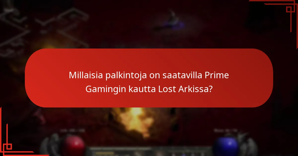 Millaisia palkintoja on saatavilla Prime Gamingin kautta Lost Arkissa?
