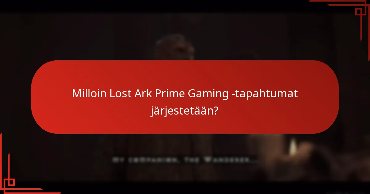 Milloin Lost Ark Prime Gaming -tapahtumat järjestetään?