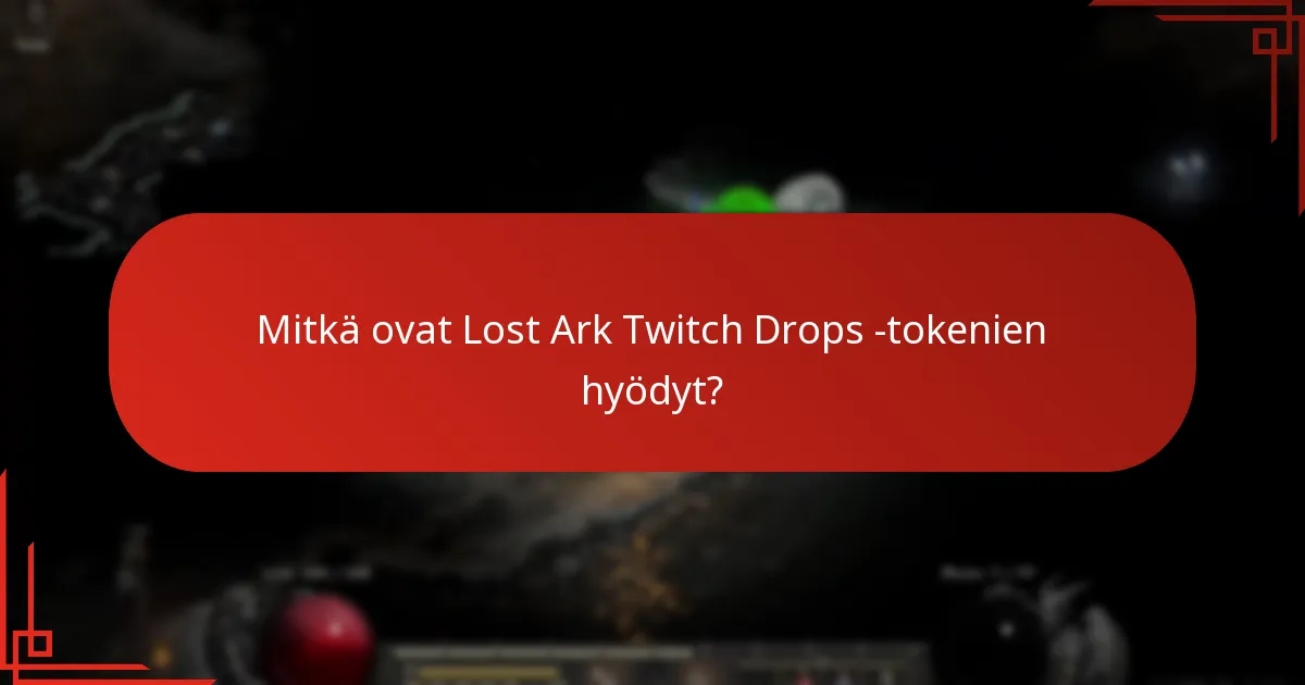 Mitkä ovat Lost Ark Twitch Drops -tokenien hyödyt?