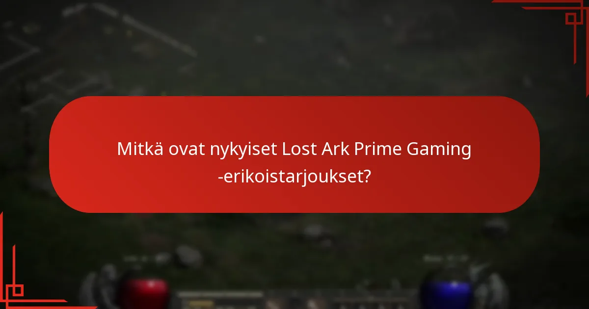 Mitkä ovat Prime Gaming -jäsenyyden edut Lost Arkissa?