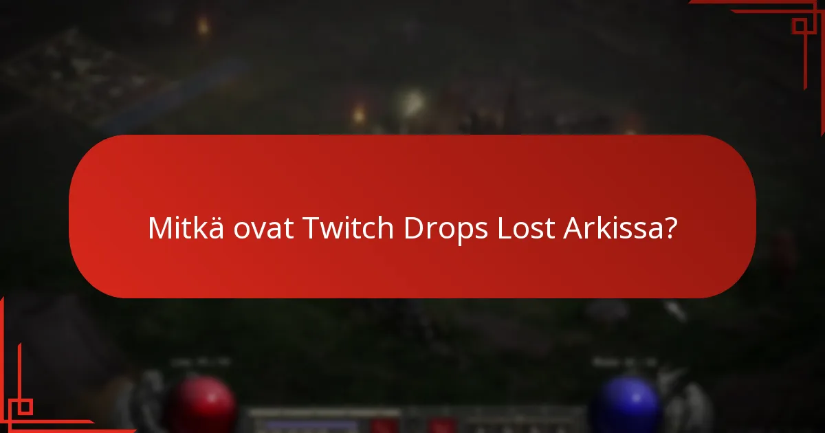 Mitkä ovat parhaat käytännöt Twitch Drops -etuuksien maksimoimiseksi?