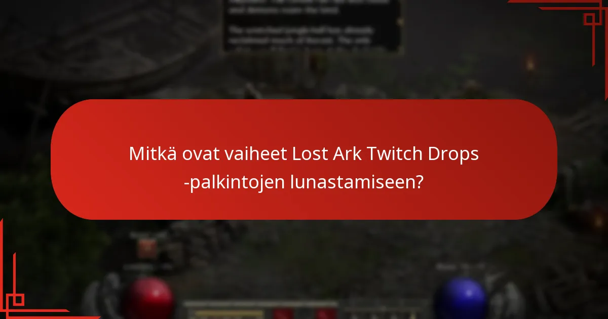 Mitkä ovat vaiheet Lost Ark Twitch Drops -palkintojen lunastamiseen?