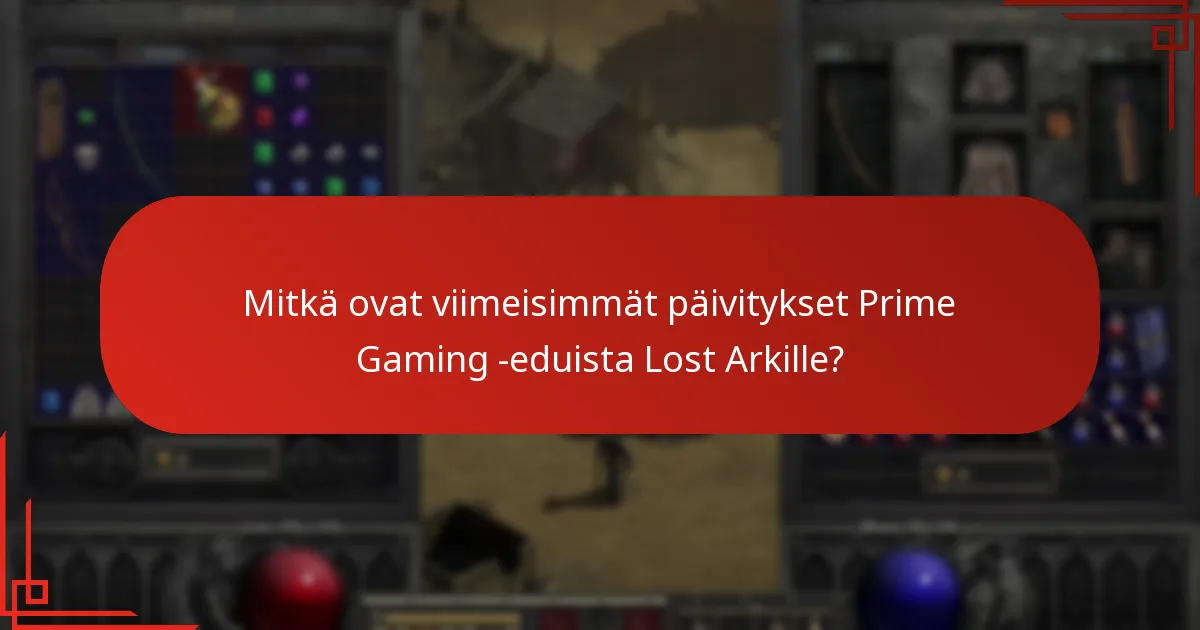 Mitkä ovat viimeisimmät päivitykset Prime Gaming -eduista Lost Arkille?
