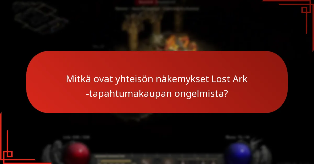 Mitkä ovat yhteisön näkemykset Lost Ark -tapahtumakaupan ongelmista?