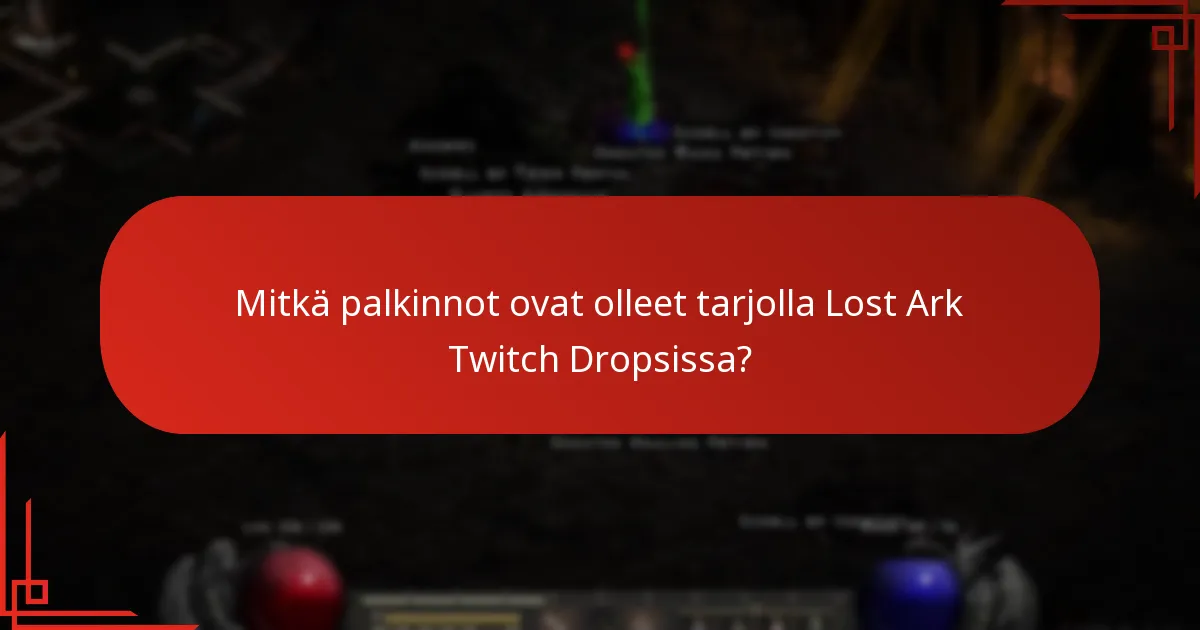 Kuinka osallistua tuleviin Lost Ark Twitch Drops -tapahtumiin?