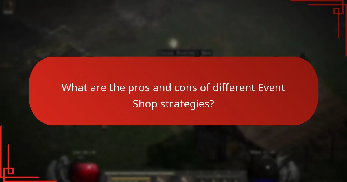 What are the pros and cons of different Event Shop strategies?