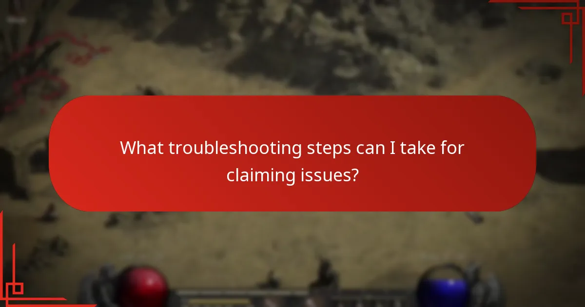 What troubleshooting steps can I take for claiming issues?